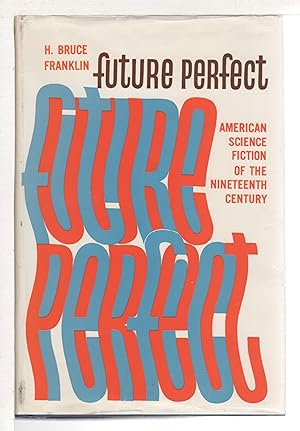 Seller image for FUTURE PERFECT: American Science Fiction of the Nineteenth Century. for sale by Bookfever, IOBA  (Volk & Iiams)