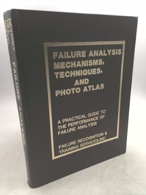 Imagen del vendedor de Failure Analysis Mechanisms, Techniques and Photo Atlas: A Guide to the Performance and Understanding of Failure Analysis a la venta por ThriftBooksVintage