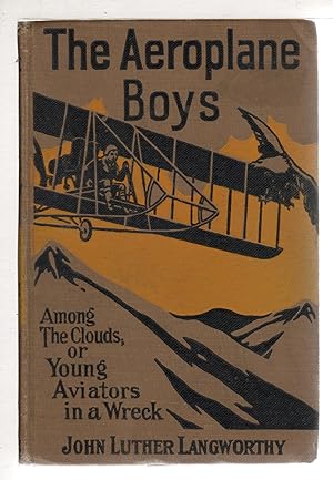 Bild des Verkufers fr THE AEROPLANE BOYS AMONG THE CLOUDS Or Young Aviators in a Wreck, #3 in series. zum Verkauf von Bookfever, IOBA  (Volk & Iiams)