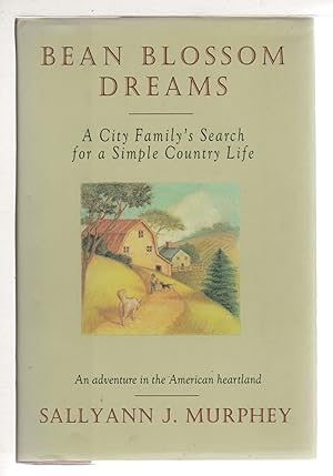 Imagen del vendedor de BEAN BLOSSOM DREAMS: A City Family's Search for a Simple Country Life. a la venta por Bookfever, IOBA  (Volk & Iiams)