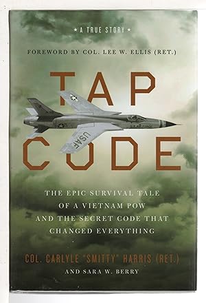 TAP CODE: The Epic Survival Tale of a Vietnam POW and the Secret Code That Changed Everything.