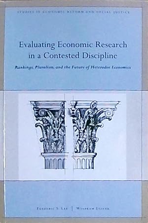 Imagen del vendedor de Lee, F: Evaluating Economic Research in a Contested Discipli: Ranking, Pluralism, and the Future of Heterodox Economics (Studies in Economic Reform and Social Justice) a la venta por Berliner Bchertisch eG