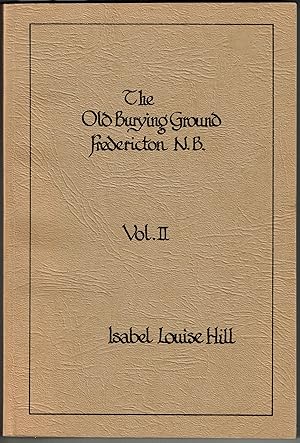 Seller image for The Old Burying Ground Fredericton N.B. Volume II for sale by Irolita Books