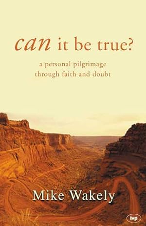 Image du vendeur pour Can it be True?: A Personal Pilgrimage through Faith and Doubt mis en vente par WeBuyBooks