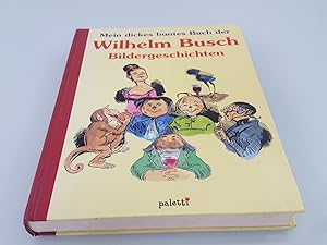 Mein dickes buntes Buch der Wilhelm-Busch Bildergeschichten