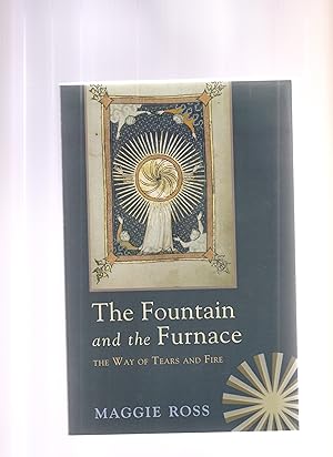 Bild des Verkufers fr THE FOUNTAIN AND THE FURNACE. The Way of Tears and Fire. zum Verkauf von BOOK NOW