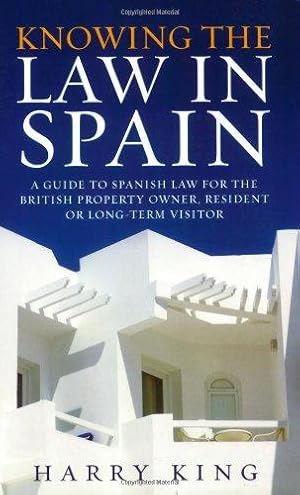 Bild des Verkufers fr Knowing the Law in Spain: An Essential Guide for the British Property Owner, Resident or Long-term Visitor to Spain zum Verkauf von WeBuyBooks