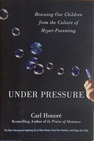 Seller image for Under Pressure: Rescuing Our Children from the Culture of Hyper-Parenting for sale by The Book House, Inc.  - St. Louis