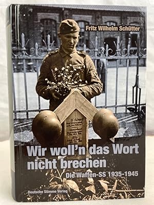 Bild des Verkufers fr Wir woll'n das Wort nicht brechen : die Waffen-SS 1935 - 1945. zum Verkauf von Antiquariat Bler