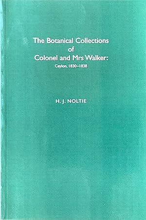 Seller image for The botanical collections of Colonel and Mrs Walker: Ceylon, 1830-1838 for sale by Acanthophyllum Books