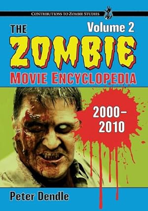 Seller image for The Zombie Movie Encyclopedia, Volume 2 : 2000-2010 for sale by AHA-BUCH GmbH