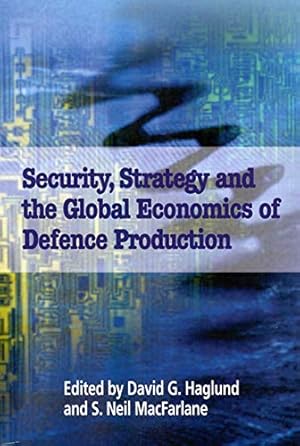 Bild des Verkufers fr Security, Strategy and the Global Economics of Defence Production: How Much of What? (School of Policy Series): Volume 49 (Queen's Policy Studies Series) zum Verkauf von WeBuyBooks