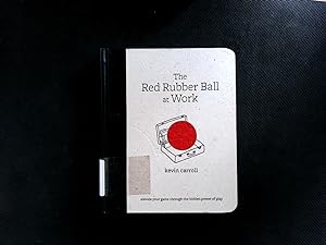 Bild des Verkufers fr The Red Rubber Ball at Work: Elevate Your Game Through the Hidden Power of Play zum Verkauf von Antiquariat Bookfarm