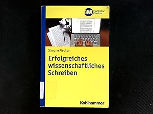 Bild des Verkufers fr Erfolgreiches wissenschaftliches Schreiben. (BWL Bachelor Basics). zum Verkauf von Antiquariat Bookfarm