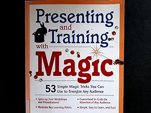 Seller image for Presenting and Training With Magic!: 53 Simple Magic Tricks You Can Use to Energize Any Audience. for sale by Antiquariat Bookfarm