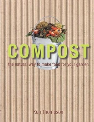 Seller image for Compost: The Natural Way to Make Food for Your Garden for sale by WeBuyBooks