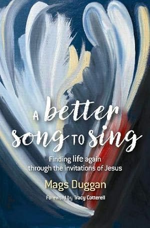 Seller image for A Better Song to Sing: Finding life again through the invitations of Jesus for sale by WeBuyBooks