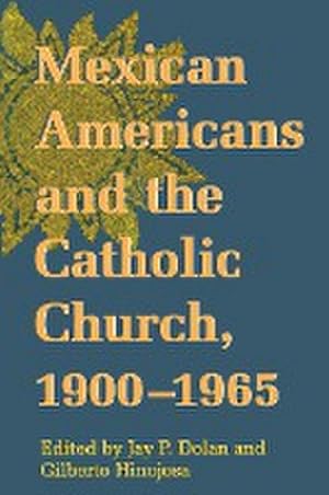 Imagen del vendedor de Mexican Americans and the Catholic Church, 1900-1965 a la venta por AHA-BUCH GmbH