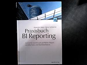 Bild des Verkufers fr Praxisbuch BI Reporting: Schritt-fr-Schritt zum perfekten Report mit BEx Tools und BusinessObjects. zum Verkauf von Antiquariat Bookfarm