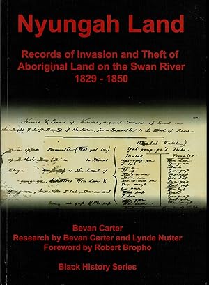 Bild des Verkufers fr Nyungah Land. Records of Invasion and Theft of Aboriginal Land on the Swan River 1829-1850 zum Verkauf von Muir Books -Robert Muir Old & Rare Books - ANZAAB/ILAB