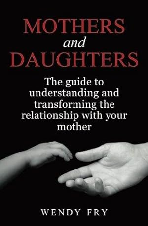 Imagen del vendedor de Mothers and Daughters: The Guide To Understanding and Transforming The Relationship With Your Mother a la venta por WeBuyBooks