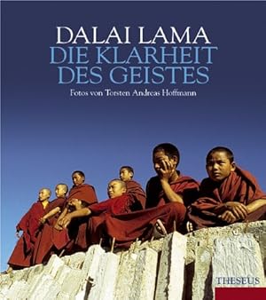 Image du vendeur pour Die Klarheit des Geistes. Dalai Lama. Fotos von Torsten Andreas Hoffmann mis en vente par Antiquariat Buchhandel Daniel Viertel