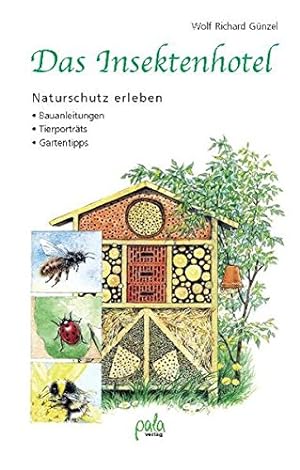 Bild des Verkufers fr Das Insektenhotel. Naturschutz erleben. Bauanleitungen - Tierportrts - Gartentipps zum Verkauf von Antiquariat Buchhandel Daniel Viertel