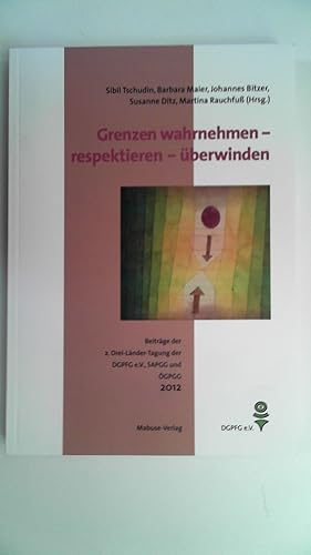 Immagine del venditore per Grenzen wahrnehmen - respektieren - berwinden. Beitrge der 2. Drei-Lnder-Tagung der DGPFG e. V., SAPGG und GPGG 2012, venduto da Antiquariat Maiwald