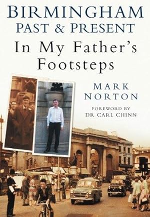 Seller image for Birmingham Past &amp; Present: In My Father's Footsteps for sale by WeBuyBooks