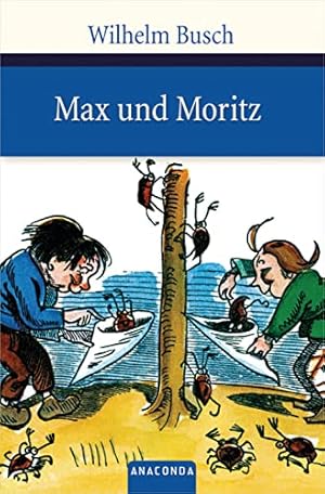 Image du vendeur pour Max und Moritz : eine Bubengeschichte in sieben Streichen ; . nebst zwei Fundstcken aus den "Fliegenden Blttern" und dem "Mnchener Bilderbogen". mis en vente par Antiquariat Buchhandel Daniel Viertel