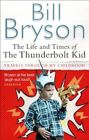 Seller image for The Life And Times Of The Thunderbolt Kid: Travels Through my Childhood (Bryson, 4) for sale by Antiquariat Buchhandel Daniel Viertel