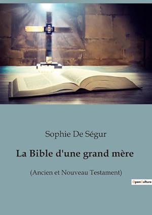 Bild des Verkufers fr La Bible d'une grand mre : (Ancien et Nouveau Testament) zum Verkauf von AHA-BUCH GmbH