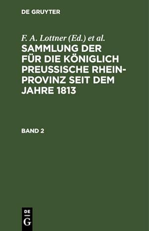 Bild des Verkufers fr Sammlung der fr die Kniglich Preussische Rhein-Provinz seit dem Jahre 1813. Band 2 zum Verkauf von AHA-BUCH GmbH