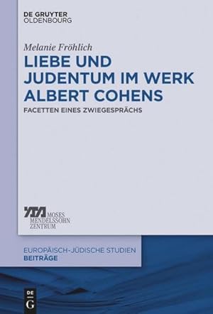 Bild des Verkufers fr Liebe und Judentum im Werk Albert Cohens : Facetten eines Zwiegesprchs zum Verkauf von AHA-BUCH GmbH