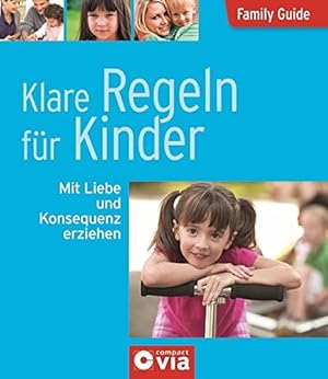 Bild des Verkufers fr Klare Regeln fr Kinder : [mit Liebe und Konsequenz erziehen]. Family Guide zum Verkauf von Antiquariat Buchhandel Daniel Viertel