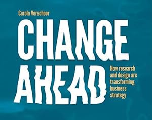 Bild des Verkufers fr Change Ahead: How Research and Design are Transforming Business Strategy zum Verkauf von WeBuyBooks