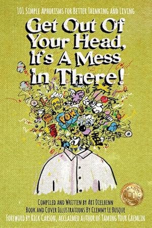 Image du vendeur pour Get Out Of Your Head, It's a Mess In There! : 101 Simple Aphorisms for Better Thinking and Living mis en vente par AHA-BUCH GmbH