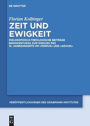 Immagine del venditore per Zeit und Ewigkeit : Philosophisch-theologische Beitrge Bonaventuras zum Diskurs des 13. Jahrhunderts um tempus und aevum venduto da AHA-BUCH GmbH