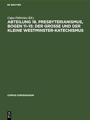 Bild des Verkufers fr Abteilung 18. Presbyterianismus, Bogen 1115: Der grosse und der kleine Westminster-Katechismus zum Verkauf von AHA-BUCH GmbH