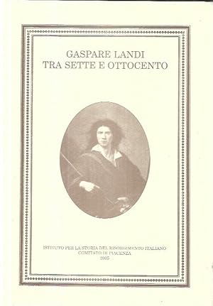 Gaspare Landi: Tra Sette e Ottocento