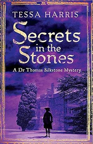 Seller image for Secrets in the Stones: a gripping mystery that combines the intrigue of CSI with 18th-century history (Dr Thomas Silkstone Mysteries , Series Book 6) for sale by WeBuyBooks