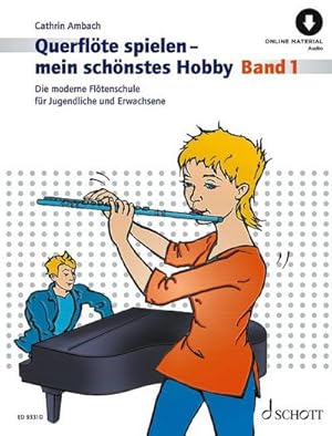 Seller image for Querflte spielen - mein schnstes Hobby : Die moderne Fltenschule fr Jugendliche und Erwachsene. Band 1. Flte. for sale by AHA-BUCH GmbH