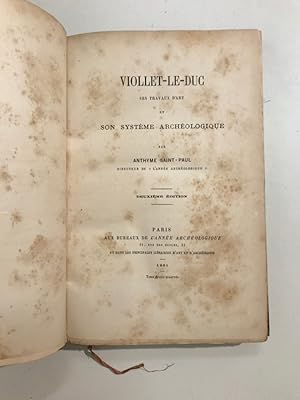 Viollet-le-Duc. Ses travaux d'art et son système archéologique.