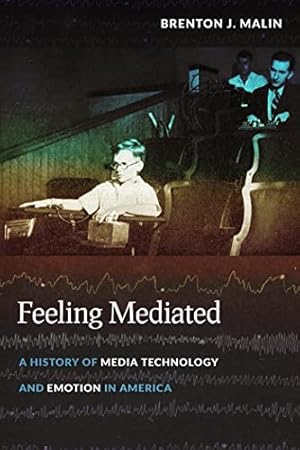 Image du vendeur pour Feeling Mediated: A History of Media Technology and Emotion in America (Critical Cultural Communication): 31 mis en vente par WeBuyBooks