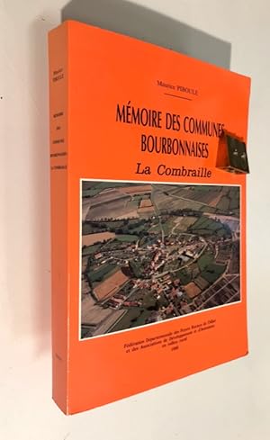 Mémoire des communes bourbonnaises. La Combraille. Cantons de Commentry, Marcillat, Montluçon-sud...