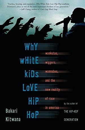 Bild des Verkufers fr Why White Kids Love Hip Hop: Wankstas, Wiggers, Wannabes, and the New Reality of Race in America zum Verkauf von WeBuyBooks