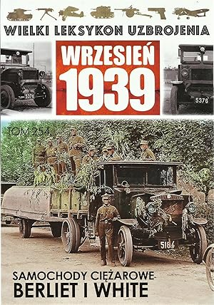 THE GREAT LEXICON OF POLISH WEAPONS 1939. VOL. 254: BERLIET & WHITE TRUCKS IN THE SERVICE WITH TH...