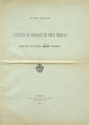 Seller image for L'instituto del consolato nei comuni medievali. Sunto di uno studio critico-giuridico. for sale by Libreria Oreste Gozzini snc