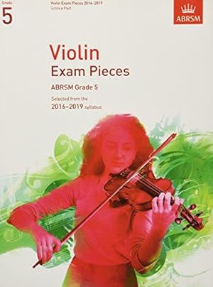 Seller image for Violin Exam Pieces 2016-2019, ABRSM Grade 5, Score & Part: Selected from the 2016-2019 syllabus (ABRSM Exam Pieces) for sale by WeBuyBooks