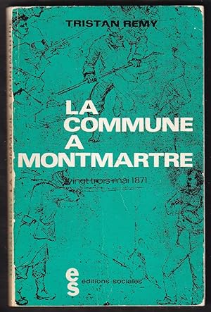 Imagen del vendedor de LA COMMUNE A MONTMARTRE. 23 mai 1871. a la venta por Librairie Le Livre Penseur